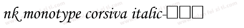 nk monotype corsiva italic字体转换